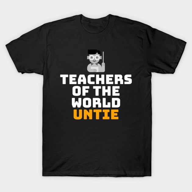 Teachers of the world T-Shirt by MangoJonesLife